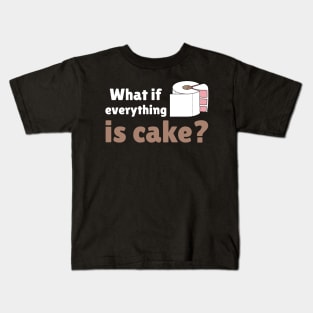 Everything is cake. Kids T-Shirt